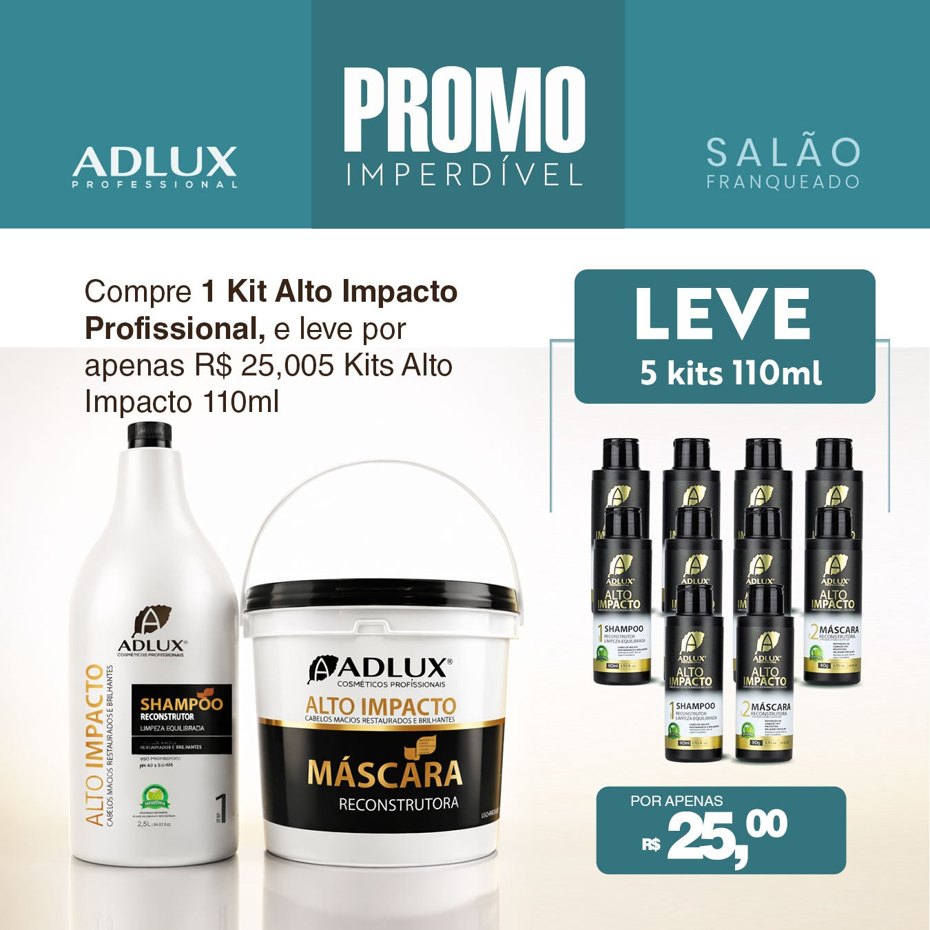 Promoção Salão Franqueado 1 Kit Alto Impacto Profissional 2,5L - 2 Passos e Leve 5 Kits Alto Impacto 110ml por R$ 25,00